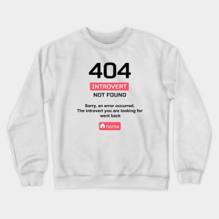 Error 404: introvert not found Crewneck Sweatshirt